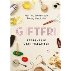 Martina johansson Giftfri: Ett rent liv utan tillsatser (E-bok, 2018)