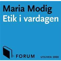 Etik i vardagen: Tankar kring de svåra frågorna i vårt dagliga liv (E-bok, 2014)
