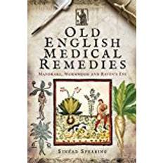 Bøker Old English Medical Remedies: Mandrake, Wormwood and Raven's Eye