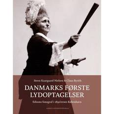Danmarks første lydoptagelser: Edisons fonograf i 1890'ernes København (Indbundet, 2017)