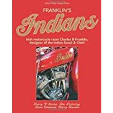 Franklin's Indians: Irish motorcycle racer Charles B Franklin, designer of the Indian Chief
