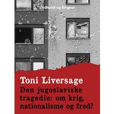 Bøger Den jugoslaviske tragedie: om krig, nationalisme og fred (Hæftet, 2017)