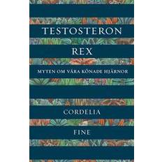 Testosteron Testosteron rex: myten om våra könade hjärnor (Inbunden, 2018)