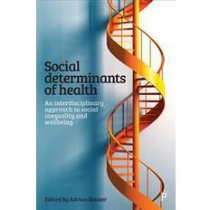 Social Determinants of Health: An Interdisciplinary Approach to Social Inequality and Wellbeing (Paperback, 2018)