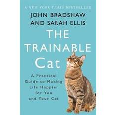 The Trainable Cat: A Practical Guide to Making Life Happier for You and Your Cat (Häftad, 2017)