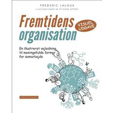 Bøger Fremtidens organisation: en illustreret vejledning til meningsfulde former for samarbejde (visuel udgave) (Indbundet, 2017)