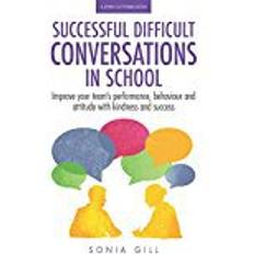 Böcker Successful Difficult Conversations in School: Improve your team's performance, behaviour and attitude with kindness and success
