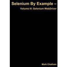 Selenium Selenium by Example - Volume III: Selenium Webdriver (Häftad, 2014)