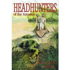 Amazon de Head Hunters of the Amazon (Annotated Edition) (Geheftet, 2012)