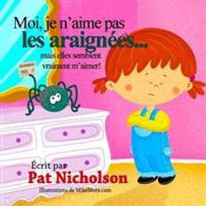 Moi, Je N'Aime Pas Les Araignees... Mais Elles Semblent Vraiment M'Aimer! (Hæftet, 2015)