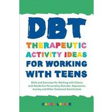 DBT Therapeutic Activity Ideas for Working with Teens (Paperback, 2018)