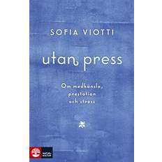 Psykologi & Pedagogik Böcker Utan press: om medkänsla, prestation och stress (Inbunden, 2018)