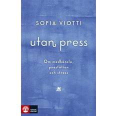 Utan press: om medkänsla, prestation och stress (Indbundet, 2018)