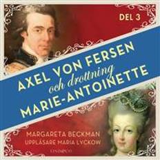 Historiska romaner Ljudböcker Axel von Fersen och drottning Marie-Antoinette - Del 3 (Ljudbok, MP3, 2018)