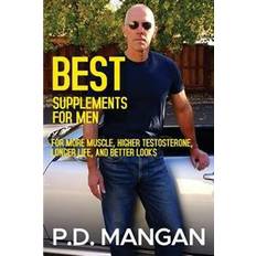 Books Best Supplements for Men: For More Muscle, Higher Testosterone, Longer Life, and Better Looks (Paperback, 2017)