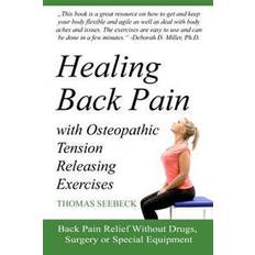 Healing back pain Healing Back Pain with Osteopathic Tension Releasing Exercises (Paperback, 2015)