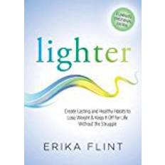 Lighter flint Lighter: Eliminate Emotional Eating & Create Lasting and Healthy Habits to Lose Weight & Keep It Off for Life Without the Strug