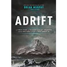 Adrift: A True Story of Tragedy on the Icy Atlantic and the One Who Lived to Tell about It