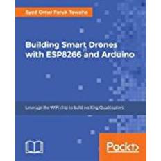 Esp 8266 Building Smart Drones with ESP8266 and Arduino