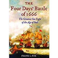 Greatest days The Four Days' Battle of 1666: The Greatest Sea Fight of the Age of Sail (Paperback, 2018)