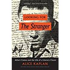 The stranger albert Looking for the Stranger: Albert Camus and the Life of a Literary Classic
