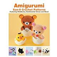 Rilakkuma Amigurumi: San-X Crochet Patterns: Featuring Rilakkuma, Sentimental Circus and more!