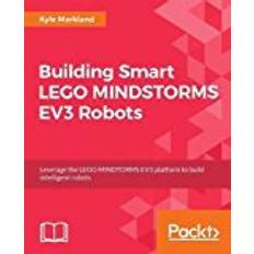 Lego mindstorms ev3 Building Smart LEGO MINDSTORMS EV3 Robots: Leverage the LEGO MINDTORMS EV3 platform to build intelligent robots