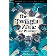 The Twilight Zone and Philosophy (Popular Culture and Philosophy)