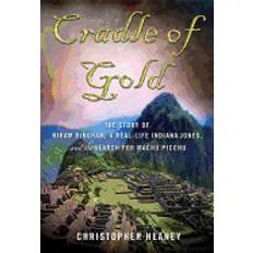 Bücher cradle of gold the story of hiram bingham a real life indiana jones and the