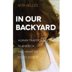 Books in our backyard human trafficking in america and what we can do to stop it