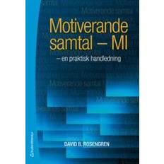 Motiverande samtal - MI: en praktisk handledning (Häftad, 2012)
