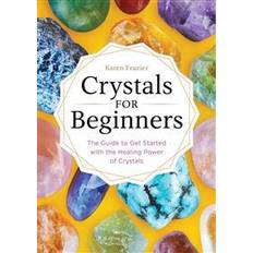 Health, Family & Lifestyle Books Crystals for Beginners: The Guide to Get Started with the Healing Power of Crystals (Paperback, 2017)