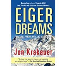 Eiger Dreams: Ventures Among Men and Mountains