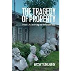 The Tragedy of Property: Private Life, Ownership and the Russian State