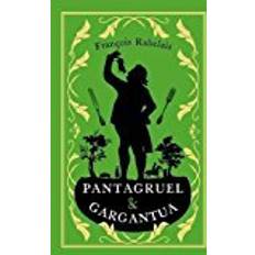 Pantagruel and gargantua Pantagruel and Gargantua (Alma Classics Evergreens)