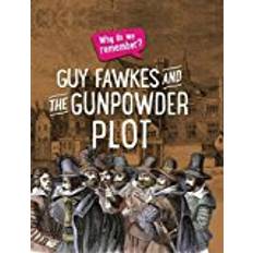 Guy Fawkes and the Gunpowder Plot (Why do we remember?)