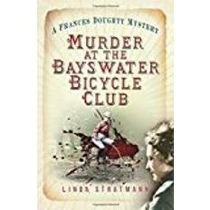Murder at the Bayswater Bicycle Club: A Frances Doughty Mystery (Frances Doughty Mysteries) (Paperback, 2018)