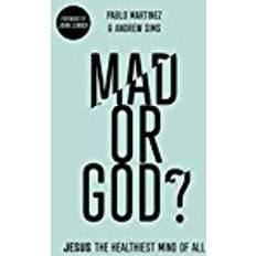 God mad Mad or God?: Jesus: The Healthiest Mind of All