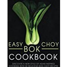 Asian style Easy Bok Choy Cookbook: Discover a New Style of Asian Inspired Cooking with 50 Delicious Bok Choy Recipes