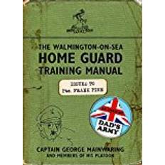 Dads army The Walmington-on-Sea Home Guard Training Manual: As Used by Dad's Army