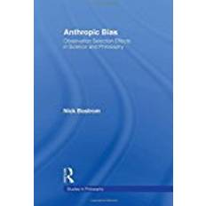 Nick bostrom Anthropic Bias: Observation Selection Effects in Science and Philosophy (Studies in Philosphy: Outstanding Diessertations)