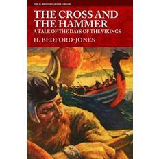 Hammer cross The Cross and the Hammer: A Tale of the Days of the Vikings (Hæftet, 2016)