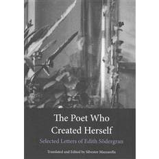 Edith södergran The Poet Who Created Herself: Selected Letters of Edith Sodergran (Hæftet, 2016)