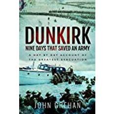 Greatest days Dunkirk Nine Days That Saved an Army: A Day by Day Account of the Greatest Evacuation (Hardcover, 2018)