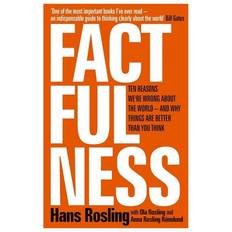 Factfulness Factfulness: Ten Reasons We're Wrong About the World – and Why Things Are Better Than You Think (Hardcover, 2018)