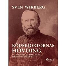 Hövding Rödskjortornas hövding: en frihetshjältes levnadssaga: berättad för ungdom (E-bog, 2018)