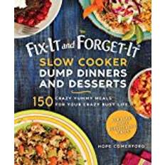 I fixit Fix-It and Forget-It Slow Cooker Dump Dinners and Desserts: 150 Crazy Yummy Meals for Your Crazy Busy Life