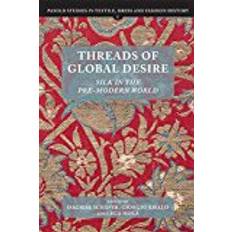 The history of modern fashion Threads of Global Desire: Silk in the Pre-Modern World (0) (Pasold Studies in Textile, Dress and Fashion History) (Indbundet, 2018)