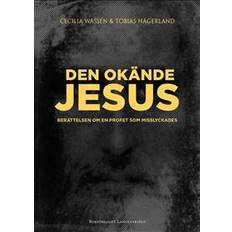 Jesus Den okände Jesus: berättelsen om en profet som misslyckades (Inbunden, 2016)