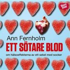 Ett sötare blod: om hälsoeffekterna av ett sekel med socker (Ljudbok, MP3, 2014)